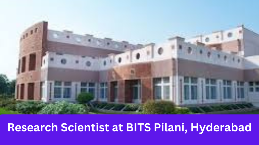 Research Scientist at BITS Pilani, Hyderabad