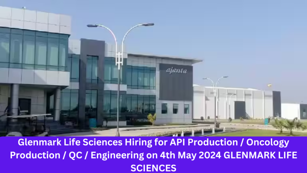 Ajanta Pharma Hiring for QA / QC / Manufacturing / Packing Departments on 3rd – 18th May 2024 AJANTA PHARMA