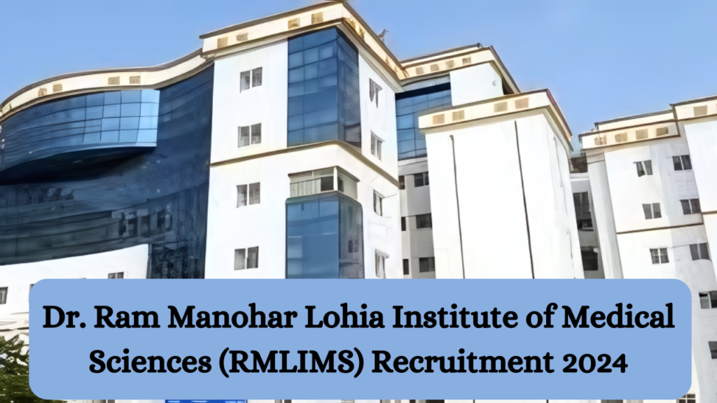 Dr. Ram Manohar Lohia Institute of Medical Sciences (RMLIMS) Recruitment 2024