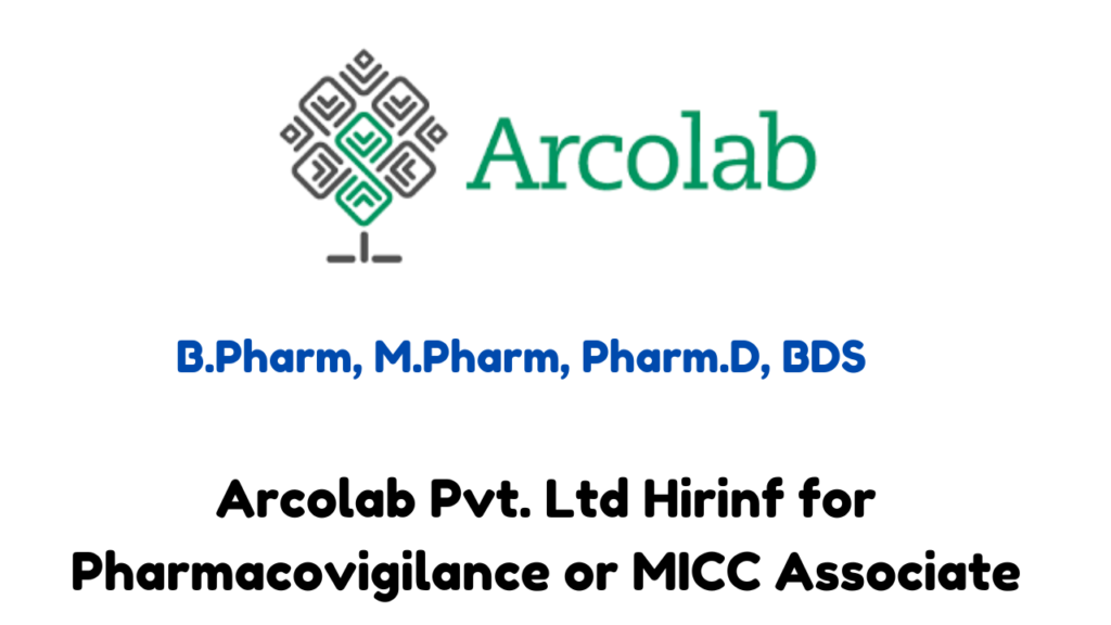 Arcolab Pvt. Ltd Hirinf for Pharmacovigilance or MICC Associate