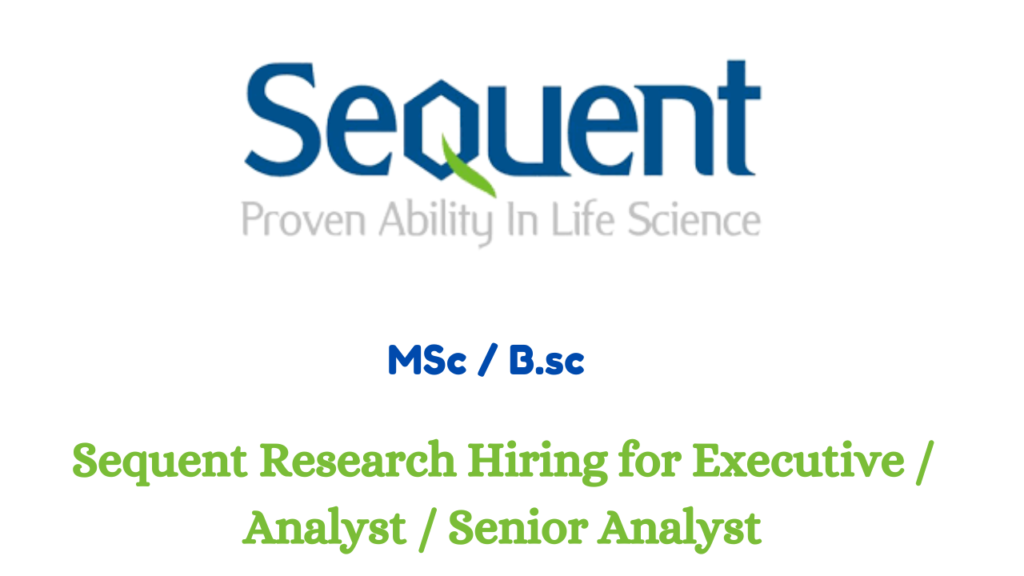 Sequent Research Hiring for Executive / Analyst / Senior Analyst