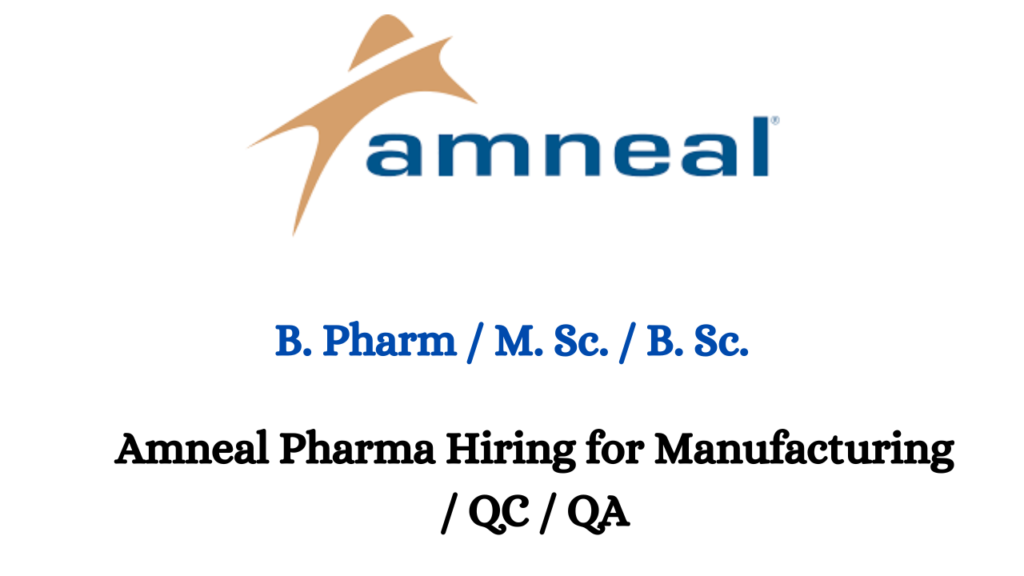 Amneal Pharma Hiring for Manufacturing / QC / QA