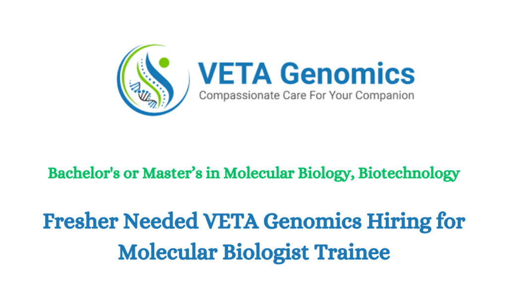 Fresher Needed VETA Genomics Hiring for Molecular Biologist Trainee