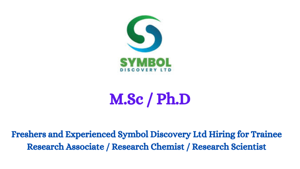 Freshers and Experienced Symbol Discovery Ltd Hiring for Trainee Research Associate / Research Chemist / Research Scientist