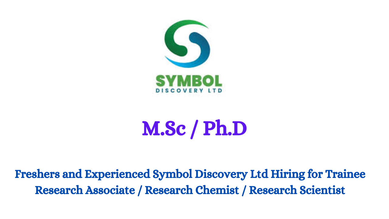 Freshers and Experienced Symbol Discovery Ltd Hiring for Trainee Research Associate / Research Chemist / Research Scientist