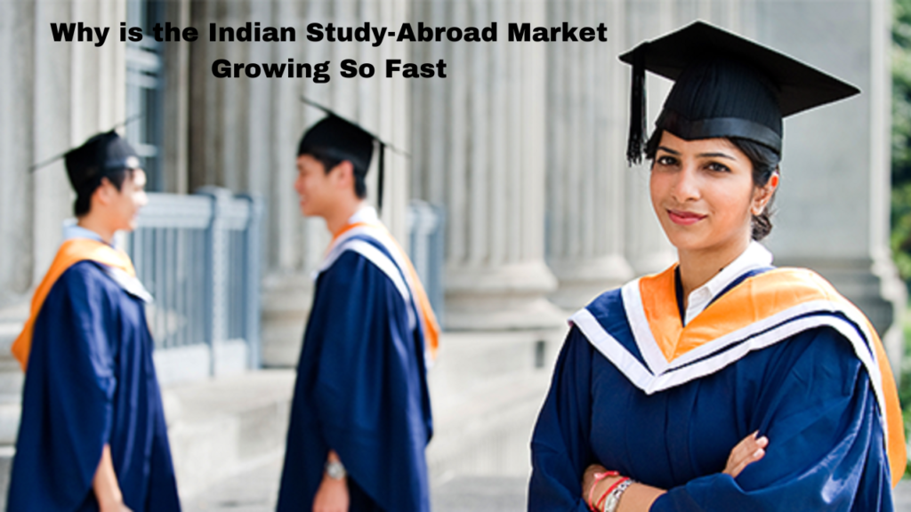 Why is the Indian Study-Abroad Market Growing So Fast