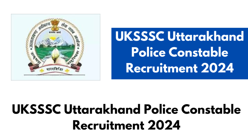 UKSSSC Uttarakhand Police Constable Recruitment 2024